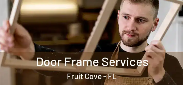Door Frame Services Fruit Cove - FL